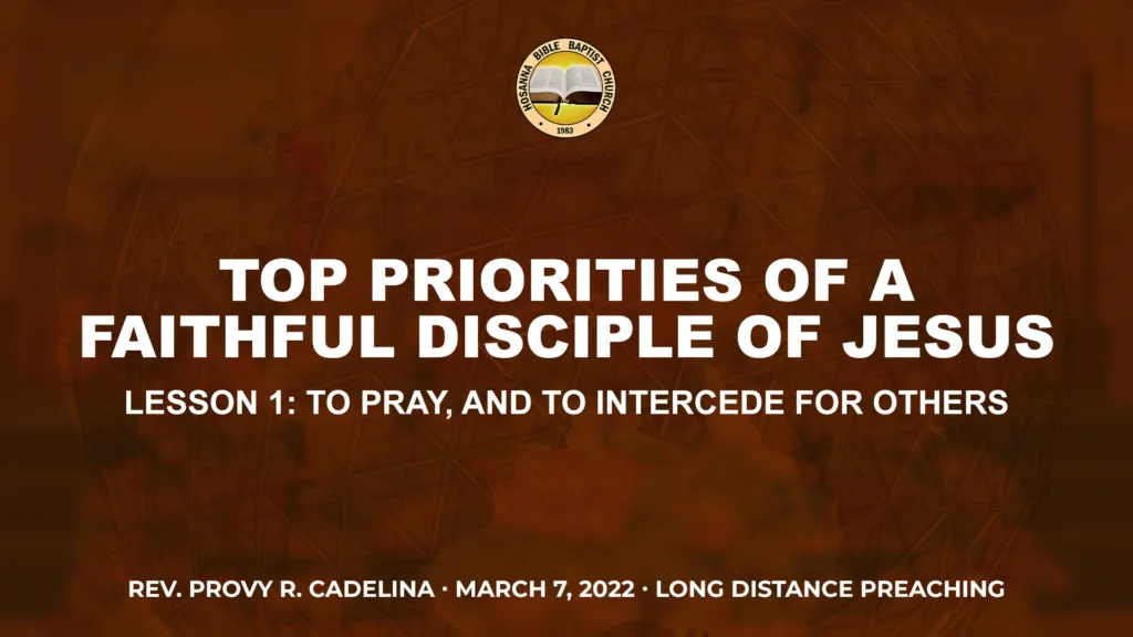 Top Priorities of a Faithful Disciple of Jesus (Part 2) – Lesson 1: To Pray, and to Intercede for Others