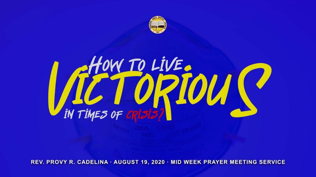 How to Live Victorious in Times of Crisis?