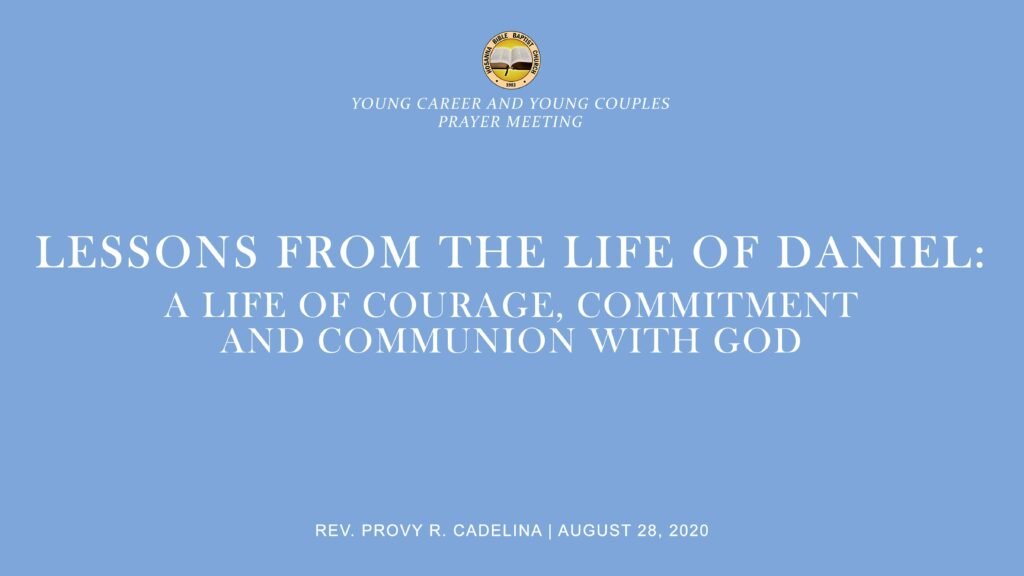 Lessons from the Life of Daniel: A Life of Courage, Commitment and Communion with God