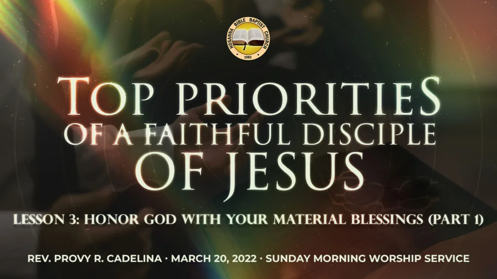 Top Priorities of a Faithful Disciple of Jesus (Part 3) – Lesson 3: Honor God With Your Material Blessings (Part 1)