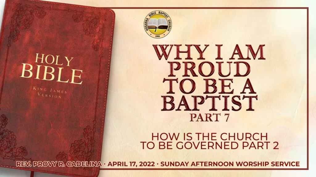 Why I Am Proud to Be a Baptist (Part 7) – How Is the Church to Be Governed (Part 2)
