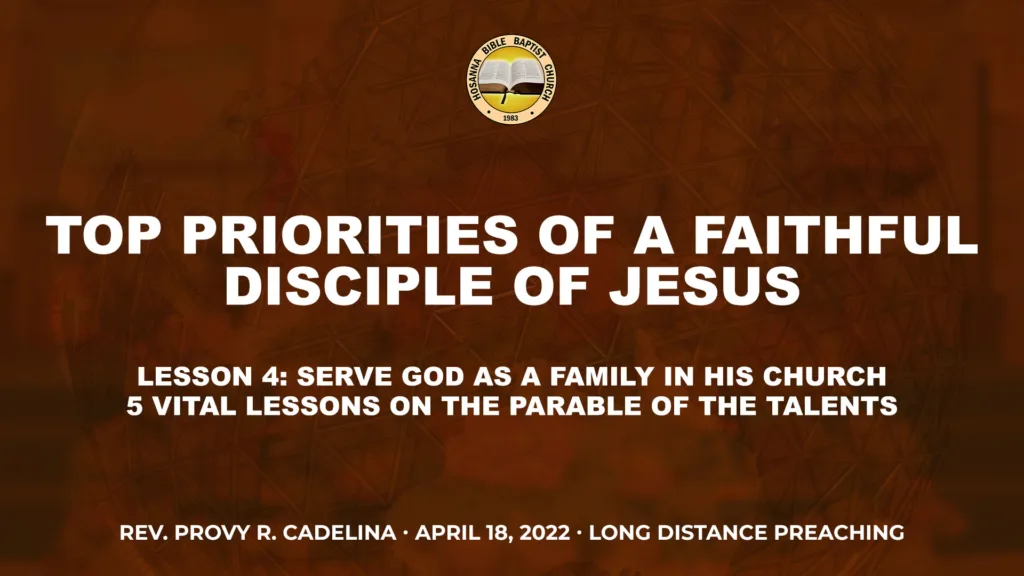 Top Priorities of A Faithful Disciple of Jesus – Lesson 4: Serve God As A Family In His Church – 5 Vital Lessons on the Parable of the Talents