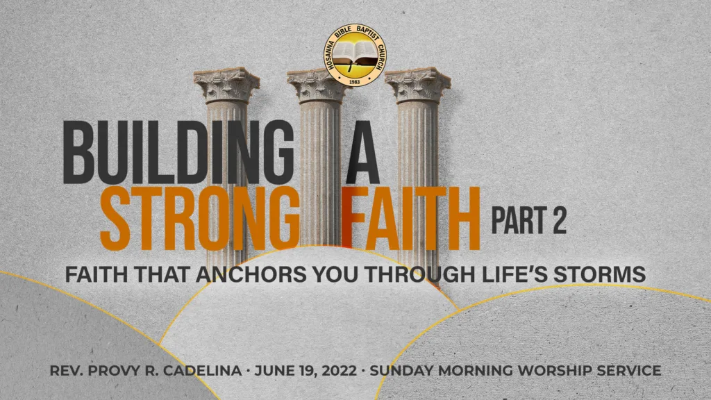 Building A Strong Faith (Part 2) – Lesson 2: Faith That Anchors You Through Life’s Storms (Part 1)