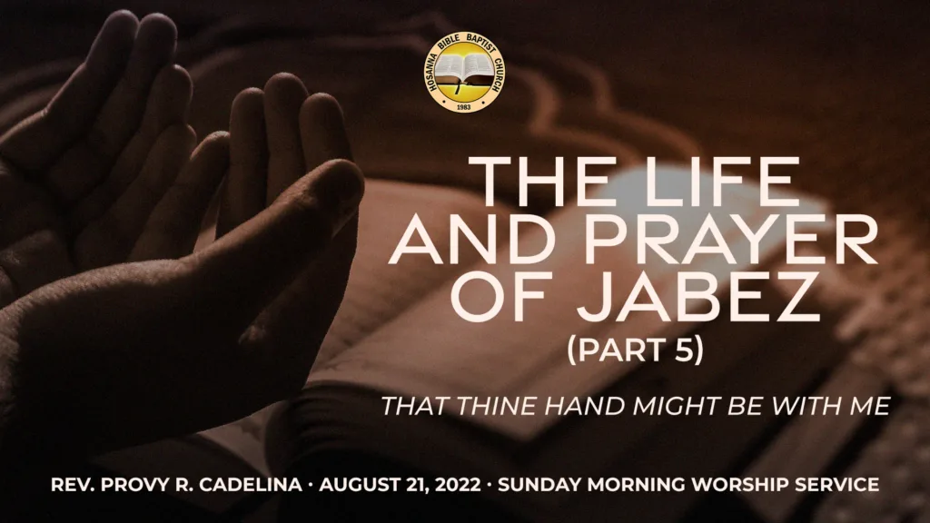 The Life and Prayer of Jabez (Part 5) – That Thy Hand Might Be With Me (Part 2)