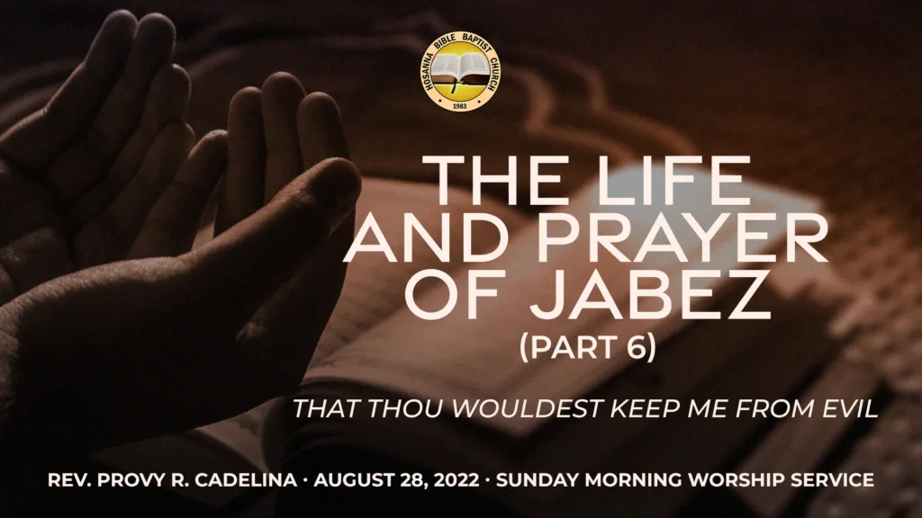 The Life and Prayer of Jabez (Part 6) – That Thou Wouldest Keep Me From Evil