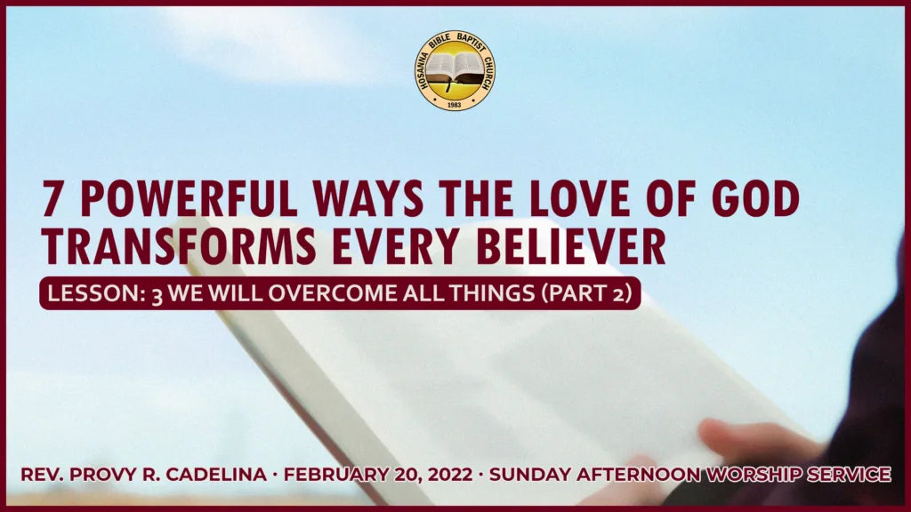7 Powerful Ways the Love of God Transforms Every Believer (Part 4) – Lesson 3: We Will Overcome All Things (Part 2)