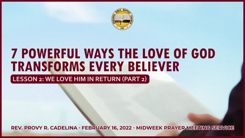 7 Powerful Ways the Love of God Transforms Every Believer (Part 3) – Lesson 2: We Love Him in Return (Part 2)