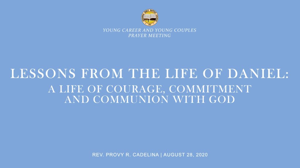 Lessons from the Life of Daniel: A Life of Courage, Commitment and Communion with God