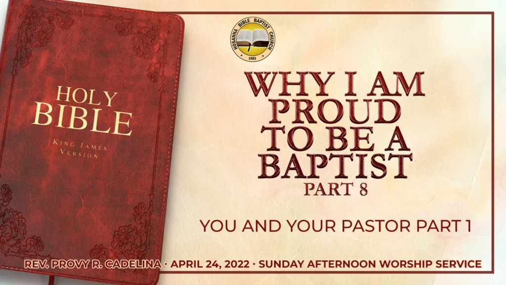 Why I Am Proud to Be a Baptist (Part 8) – You and Your Pastor (Part 1)
