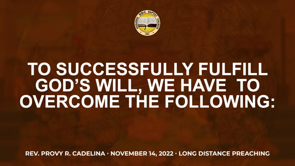 To Successfully Fulfill God’s Will, We Have to Overcome the Following: