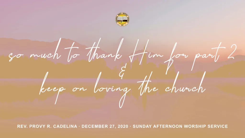 So Much to Thank Him for Part 2 and Keep On Loving the Church
